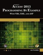 Microsoft Access 2013 Programming by Example with Vba, XML, and ASP [With CDROM] di Julitta Korol edito da MERCURY LEARNING & INFORMATION