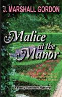Malice at the Manor di J. Marshall Gordon edito da Taylor and Seale Publishers