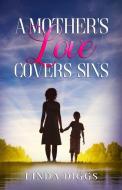 A Mother's Love Covers Sin di Linda Diggs edito da LIGHTNING SOURCE INC