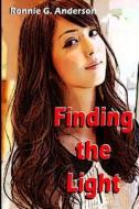 Finding the Light di Ronnie G. Anderson edito da Createspace Independent Publishing Platform