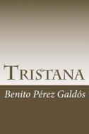 Tristana di Benito Perez Galdos edito da Createspace Independent Publishing Platform
