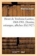 Henri De Toulouse-Lautrec, 1864-1901. Dessins, Estampes, Affiches di JOYANT-M edito da Hachette Livre - BNF