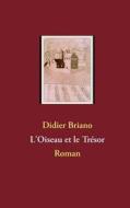 L'Oiseau et le Trésor di Didier Briano edito da Books on Demand