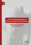 The Deinstitutionalization of Western European Party Systems di Vincenzo Emanuele, Alessandro Chiaramonte edito da Springer International Publishing