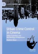 Urban Crime Control in Cinema di Vladimir Rizov edito da Springer International Publishing