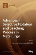 Advances in Selective Flotation and Leaching Process in Metallurgy edito da MDPI AG