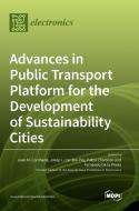 Advances in Public Transport Platform for the Development of Sustainability Cities edito da MDPI AG