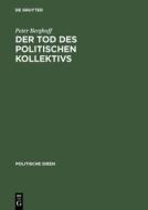 Der Tod des politischen Kollektivs di Peter Berghoff edito da Akademie Verlag GmbH
