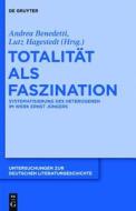 Totalitat ALS Faszination: Systematisierung Des Heterogenen Im Werk Ernst Jungers edito da Walter de Gruyter