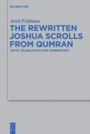 The Rewritten Joshua Scrolls from Qumran di Ariel Feldman edito da Gruyter, Walter de GmbH