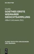 Goethes Erste Weimarer Gedichtsammlung: Mit Varianten di Johann Wolfgang von Goethe edito da Walter de Gruyter