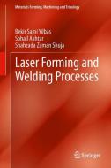 Laser Forming and Welding Processes di Sohail Akhtar, Shahzada Zaman Shuja, Bekir Sami Yilbas edito da Springer International Publishing