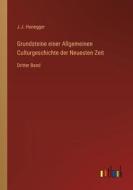 Grundsteine einer Allgemeinen Culturgeschichte der Neuesten Zeit di J. J. Honegger edito da Outlook Verlag