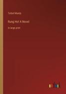 Rung Ho! A Novel di Talbot Mundy edito da Outlook Verlag