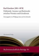 Karl Gutzkow (1811-1878): Publizistik, Literatur Und Buchmarkt Zwischen Vormarz Und Grunderzeit edito da Harrassowitz