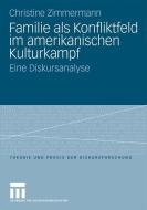 Familie als Konfliktfeld im amerikanischen Kulturkampf di Christine Zimmermann edito da VS Verlag für Sozialwissenschaften