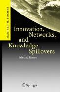 Innovation, Networks, and Knowledge Spillovers di Manfred M. Fischer edito da Springer Berlin Heidelberg