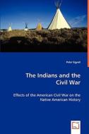 The Indians and the Civil War di Peter Egyed edito da VDM Verlag Dr. Müller e.K.
