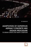 ADAPTATION OF SUPERPAVE ASPHALT CONCRETE MIX DESIGN PROCEDURE di Dr. Ibrahim Asi edito da VDM Verlag