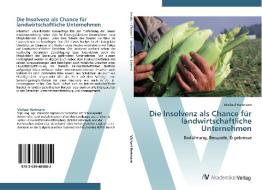 Die Insolvenz als Chance für landwirtschaftliche Unternehmen di Michael Hartmann edito da AV Akademikerverlag