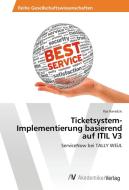 Ticketsystem-Implementierung basierend auf ITIL V3 di Ilija Karadzic edito da AV Akademikerverlag