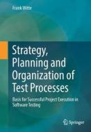 Strategy, Planning and Organization of Test Processes di Frank Witte edito da Springer Fachmedien Wiesbaden