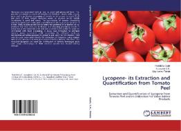 Lycopene- its Extraction and Quantification from Tomato Peel di Prathibha Gade, Narayana C. K., Vijay Yadav Tokala edito da LAP Lambert Academic Publishing