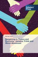 Bargaining in Theory and Economy: Jamaica, Crisis and World Aluminium di Michael Allen edito da SPS