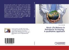 Work Life Balance in Petroleum Surveying: A qualitative approach di Franco Schembri edito da LAP Lambert Academic Publishing