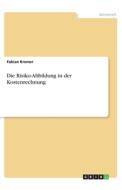 Die Risiko-Abbildung in der Kostenrechnung di Fabian Kremer edito da GRIN Verlag