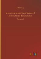 Memoirs and Correspondence of Admiral Lord de Saumarez di John Ross edito da Outlook Verlag