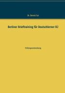Berliner Brieftraining für Deutschlerner B2 di Dennis Sui edito da Books on Demand