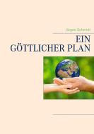 Ein göttlicher Plan di Jürgen Schmidt edito da Books on Demand