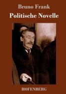 Politische Novelle di Bruno Frank edito da Hofenberg