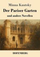 Der Pariser Garten di Minna Kautsky edito da Henricus - Edition Deutsche Klassik GmbH, Berlin