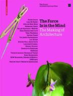 The Force Is in the Mind: The Making of Architecture di Elke Krasny edito da Birkhauser Basel