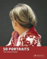 50 Portraits You Should Know di Brad Finger edito da Prestel