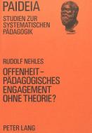 Offenheit - Pädagogisches Engagement ohne Theorie? di Rudolf Nehles edito da Lang, Peter GmbH