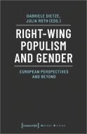 Right-Wing Populism and Gender di Gabriele Dietze, Julia Roth edito da Transcript Verlag
