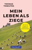 Mein Leben als Ziege di Thomas Thwaites edito da Polyglott Verlag