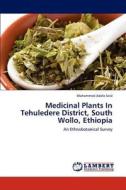 Medicinal Plants In Tehuledere District, South Wollo, Ethiopia di Mohammed Adefa Seid edito da LAP Lambert Academic Publishing