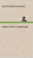Judith of the Cumberlands di Alice MacGowan edito da TREDITION CLASSICS