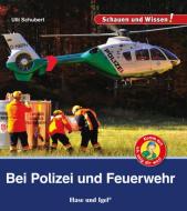 Bei Polizei und Feuerwehr di Ulli Schubert edito da Hase und Igel Verlag GmbH