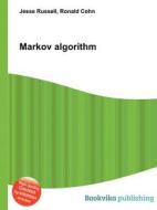 Markov Algorithm di Jesse Russell, Ronald Cohn edito da Book On Demand Ltd.