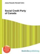 Social Credit Party Of Canada edito da Book On Demand Ltd.