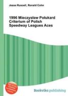 1996 Mieczys Aw Po Ukard Criterium Of Polish Speedway Leagues Aces edito da Book On Demand Ltd.