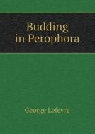 Budding In Perophora di George LeFevre edito da Book On Demand Ltd.