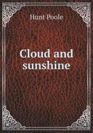 Cloud And Sunshine di Hunt Poole edito da Book On Demand Ltd.