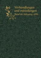Verhandlungen Und Mitteilungen Band 46. Jahrgang 1896 di Siebenburgischer V Naturwissenschaften edito da Book On Demand Ltd.