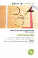 Lee Chong Wei di #Miller,  Frederic P. Vandome,  Agnes F. Mcbrewster,  John edito da Vdm Publishing House